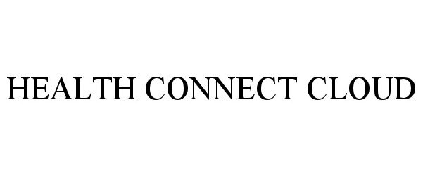 Trademark Logo HEALTH CONNECT CLOUD