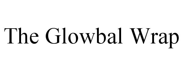 Trademark Logo THE GLOWBAL WRAP