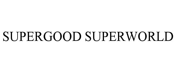 Trademark Logo SUPERGOOD SUPERWORLD