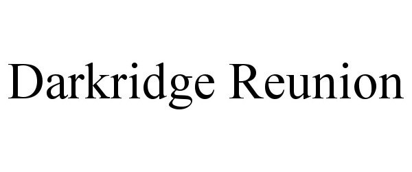 Trademark Logo DARKRIDGE REUNION