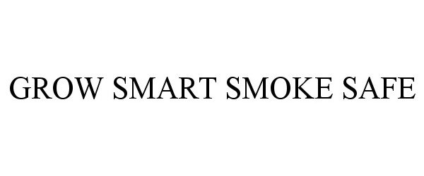  GROW SMART SMOKE SAFE