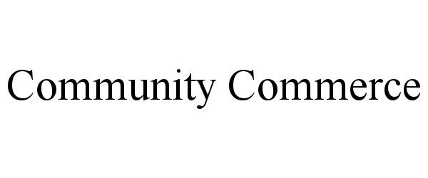 Trademark Logo COMMUNITY COMMERCE