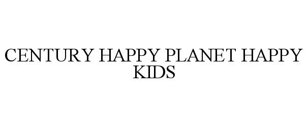 Trademark Logo CENTURY HAPPY PLANET HAPPY KIDS