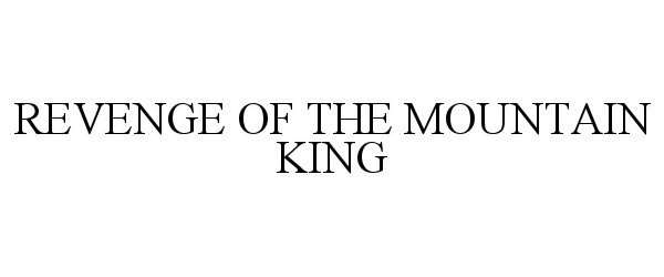 Trademark Logo REVENGE OF THE MOUNTAIN KING