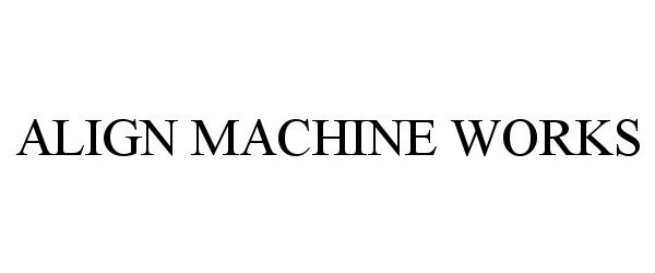 Trademark Logo ALIGN MACHINE WORKS