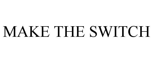 Trademark Logo MAKE THE SWITCH