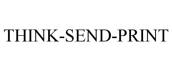 Trademark Logo THINK-SEND-PRINT