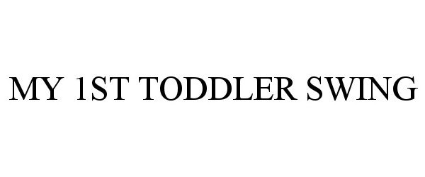 Trademark Logo MY 1ST TODDLER SWING