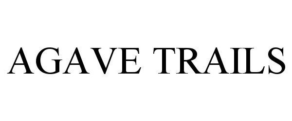 Trademark Logo AGAVE TRAILS