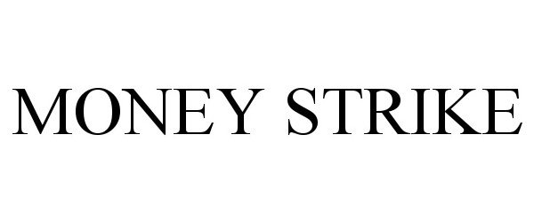 Trademark Logo MONEY STRIKE