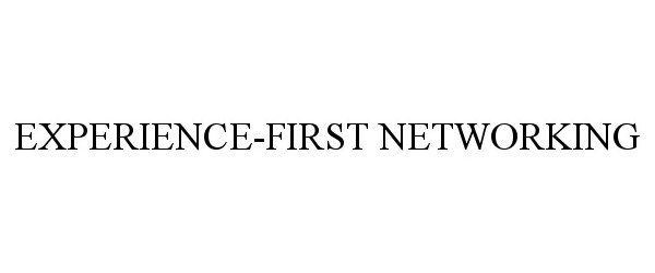 Trademark Logo EXPERIENCE-FIRST NETWORKING