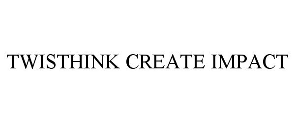  TWISTHINK CREATE IMPACT