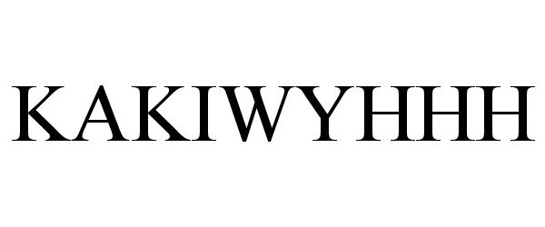 Trademark Logo KAKIWYHHH