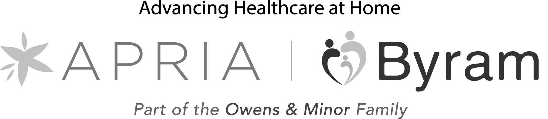  ADVANCING HEALTHCARE AT HOME APRIA BYRAM PART OF THE OWENS &amp; MINOR FAMILY