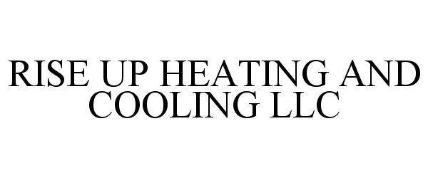  RISE UP HEATING AND COOLING LLC