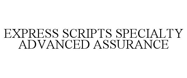 Trademark Logo EXPRESS SCRIPTS SPECIALTY ADVANCED ASSURANCE