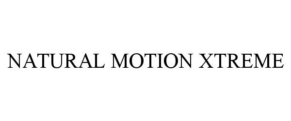 Trademark Logo NATURAL MOTION XTREME