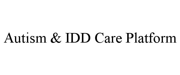  AUTISM &amp; IDD CARE PLATFORM