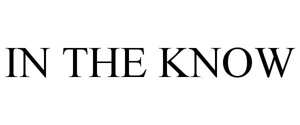 Trademark Logo IN THE KNOW