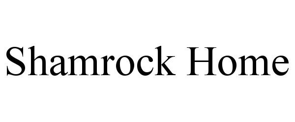 Trademark Logo SHAMROCK HOME