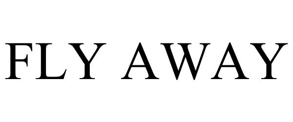 Trademark Logo FLY AWAY