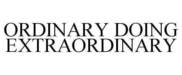 Trademark Logo ORDINARY DOING EXTRAORDINARY