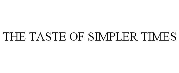 Trademark Logo THE TASTE OF SIMPLER TIMES