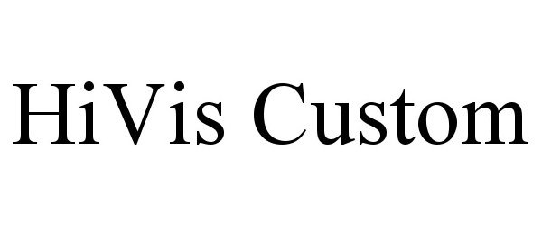 Trademark Logo HIVIS CUSTOM