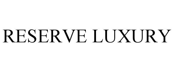  RESERVE LUXURY