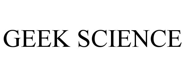 Trademark Logo GEEK SCIENCE