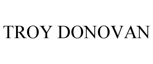 Trademark Logo TROY DONOVAN