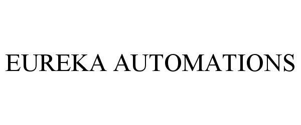 Trademark Logo EUREKA AUTOMATIONS