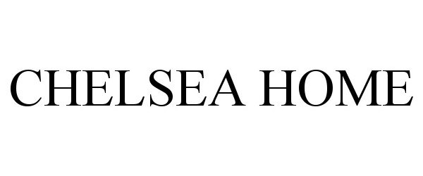 Trademark Logo CHELSEA HOME