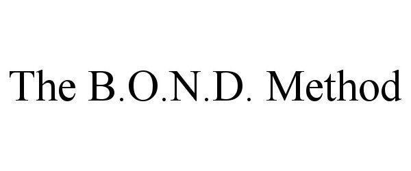 Trademark Logo THE B.O.N.D. METHOD