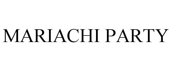 Trademark Logo MARIACHI PARTY