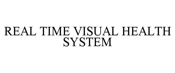  REAL TIME VISUAL HEALTH SYSTEM