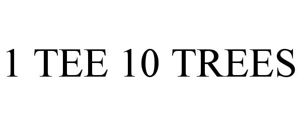 Trademark Logo 1 TEE 10 TREES