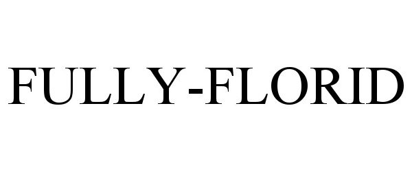 Trademark Logo FULLY-FLORID