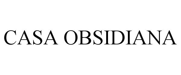 Trademark Logo CASA OBSIDIANA