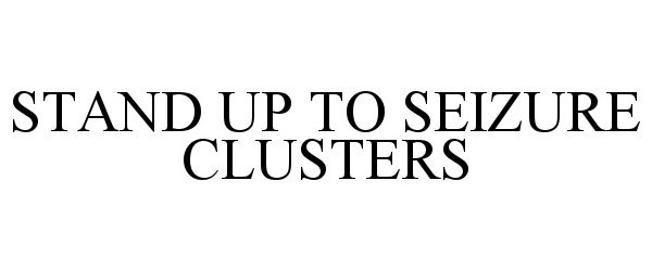 Trademark Logo STAND UP TO SEIZURE CLUSTERS
