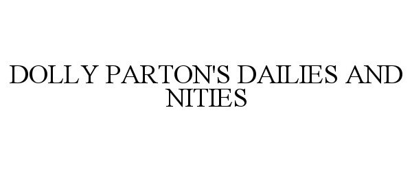 Trademark Logo DOLLY PARTON'S DAILIES AND NITIES