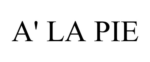 Trademark Logo A' LA PIE