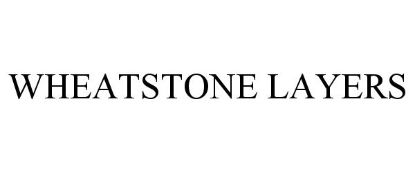Trademark Logo WHEATSTONE LAYERS