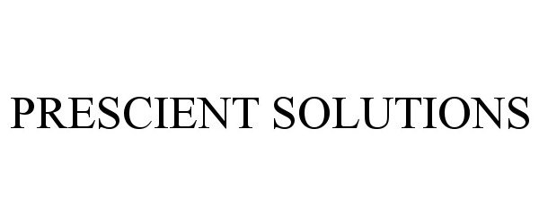 Trademark Logo PRESCIENT SOLUTIONS