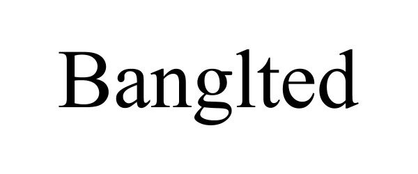 Trademark Logo BANGLTED