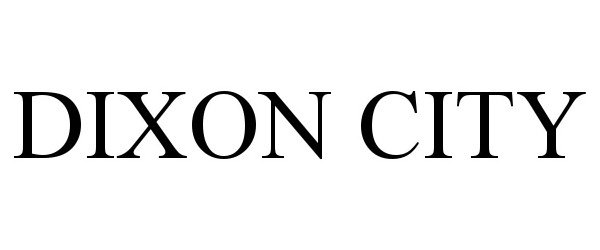 Trademark Logo DIXON CITY