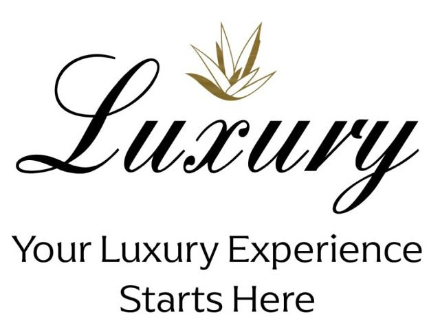  LUXURY YOUR LUXURY EXPERIENCE STARTS HERE