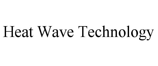  HEAT WAVE TECHNOLOGY