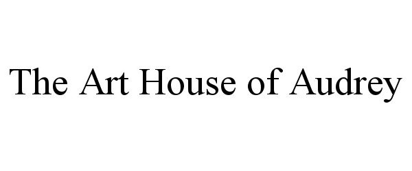 Trademark Logo THE ART HOUSE OF AUDREY