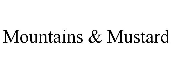 Trademark Logo MOUNTAINS &amp; MUSTARD